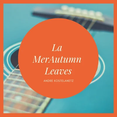 La MerAutumn Leaves 專輯 André Kostelanetz