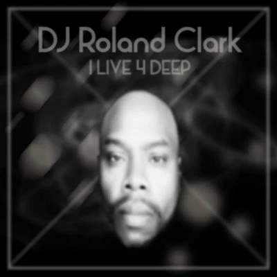 I Live 4 Deep 專輯 Roland Clark