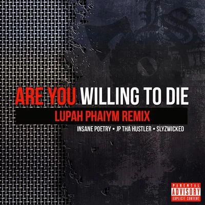 Are You Willing to Die (Lupah Phaiym Remix) [feat. Team Guillotine] 專輯 Grim Reality Entertainment/Insane Poetry/Lowdown