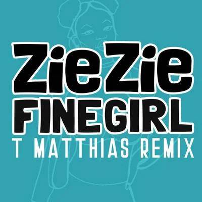 Fine Girl (T. Matthias Remix) 專輯 ZieZie/Sigala