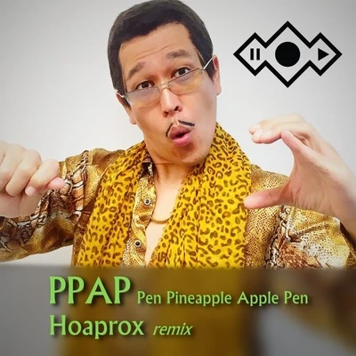 Hoaprox Pen Pineapple Apple Pen PPAP (Hoaprox remix)