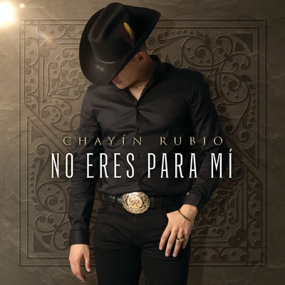 No Eres Para Mí 专辑 El Bebeto/Chayín Rubio