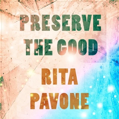 Rita PavoneVerde Preserve The Good