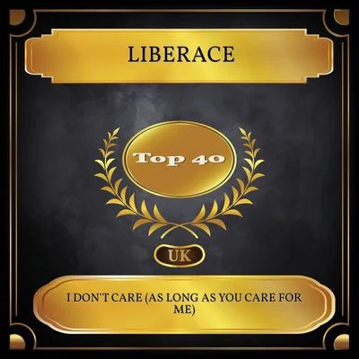 I Dont Care (As Long As You Care for Me) (UK Chart Top 40 - No. 28) 專輯 Liberace