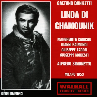 DONIZETTI, G.: Linda di Chamounix [Opera] (Carosio, Raimondi, Taddei, Modesti, RAI Chorus and Opera Orchestra, Milan, Simonetto) (1953) 专辑 Alfredo Simonetto/Franco Alfano/Coro della RAI di Milano/Ortensia Beggiato/Mario Boriello