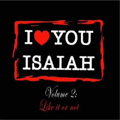 I Love You Isaiah Volume 2: Like It or Not 专辑 Isaiah/Ryan Riback