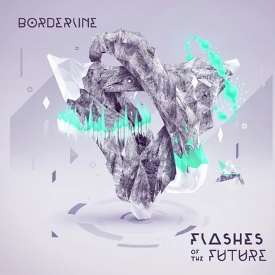 Flashes of the Future 专辑 Borderline