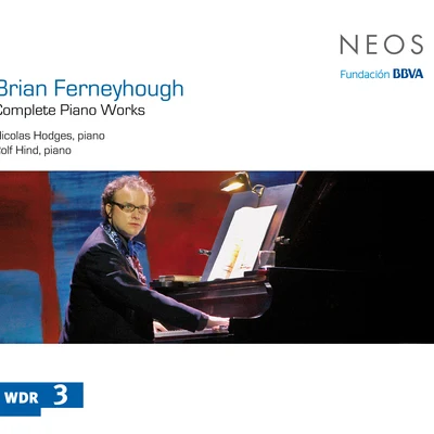 Ferneyhough: Complete Piano Works 专辑 George Barton/Robert Campion/Richard Uttley/Isabelle Carré/Rolf Hind