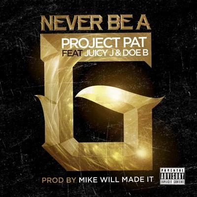 Never Be A G (feat. Juicy J & Doe B) 專輯 Derrias Alexander/Project Pat/OG The Youngin