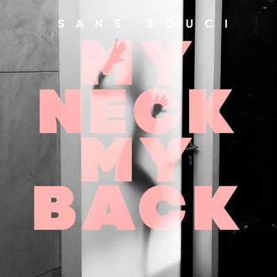 My Neck My Back 專輯 Sans Souci