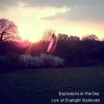 Live at Starlight Ballroom 专辑 Explosions In The Sky