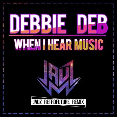 When I Hear Music (Jauz Retrofuture Remix) 專輯 Reid Stefan/Debbie Deb