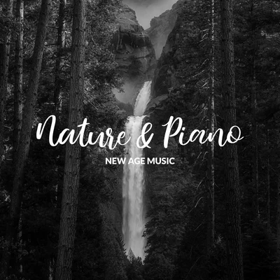 Nature & Piano New Age Music: 15 Deep Relaxing Songs to Help You Improve Mood and Increase Feelings of Positivity 专辑 Relaxing Piano Music