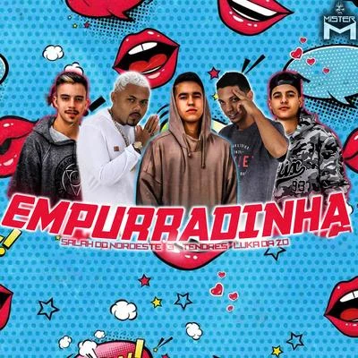 Empurradinha (feat. 3 TENORES) 專輯 Bruninho da Zn/Mano Cheffe/Luka da Z.O