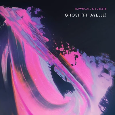 Ghost (feat. Ayelle) 專輯 Subsets/Ayelle/Fallen Roses