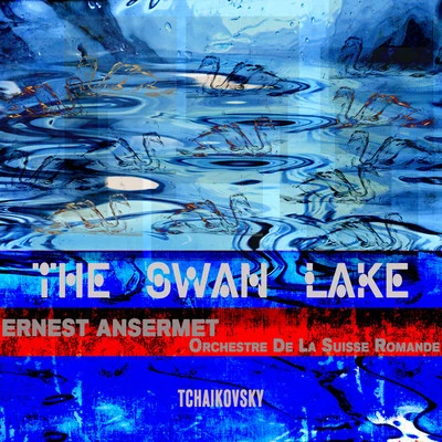 Ansermet Conducts Tchaikovsky - The Swan Lake (Digitally Remastered) 專輯 Orchestre de la Suisse Romande