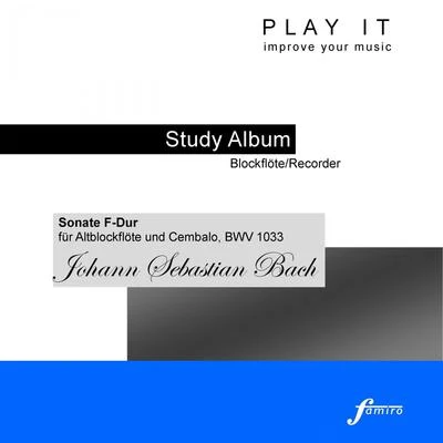 Play It - Study Album - BlockflöteRecorder; Johann Sebastian Bach: Sonate F-Dur, BWV 1033 专辑 Leopold Mozart/Denette Whitter