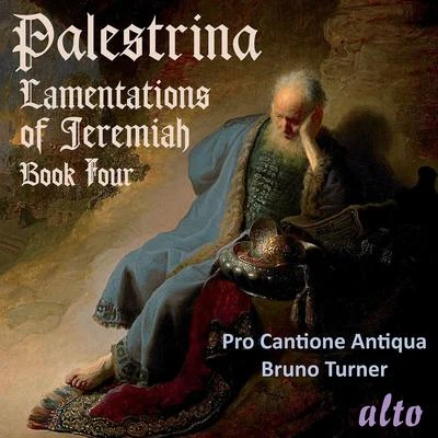 Pro Cantione AntiquaBruno Turner PALESTRINA, G.P. da: Lamentations, Book 4 (Pro Cantione Antiqua, B. Turner)