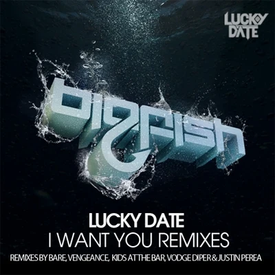 I Want You (Remixes) 專輯 Lucky Date