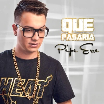 Qué Pasaría 专辑 Alexander Dj/Golden Gun/Shako El Sh/Dani Y Magneto/Pipe Erre