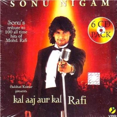 Kal Aaj Aur Kal Rafi 專輯 Sonu Nigam/Sunidhi Chauhan/Kunal Ganjawala/Gayatri Iyer/Udit Narayan