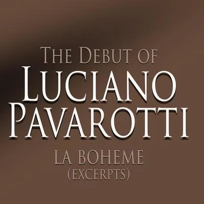 The Debut of Luciano Pavarotti: La Boheme (Excerpts) 專輯 Luciano Pavarotti