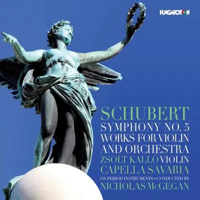 Schubert: Symphony No. 5 and Works for Violin & Orchestra 專輯 Melvyn Tan/Nicholas McGegan/Philharmonia Baroque Orchestra