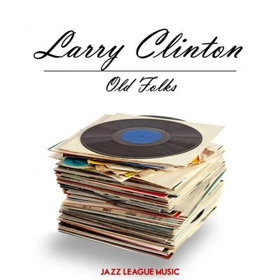 Larry ClintonChick Webb Old Folks