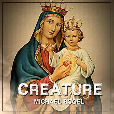 Creature 专辑 Michael Rogel