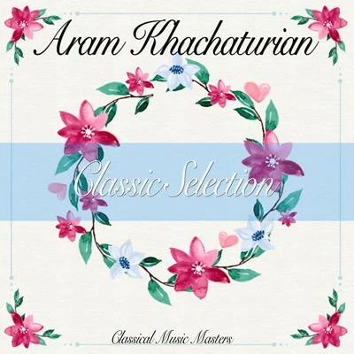 Classic Selection 專輯 Aram Khachaturian