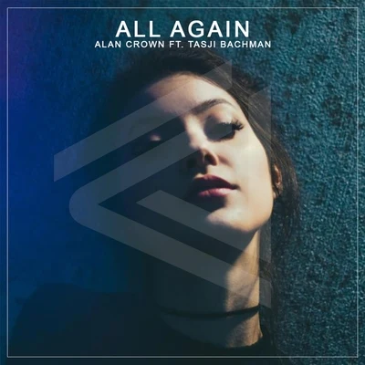 All Again (feat. Tasji Bachman) 專輯 Alan Crown/Francis Davila/Grant Genske