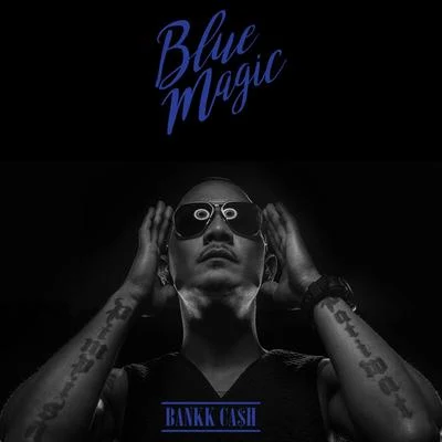 BLUE MAGIC 专辑 Bankk Ca$h