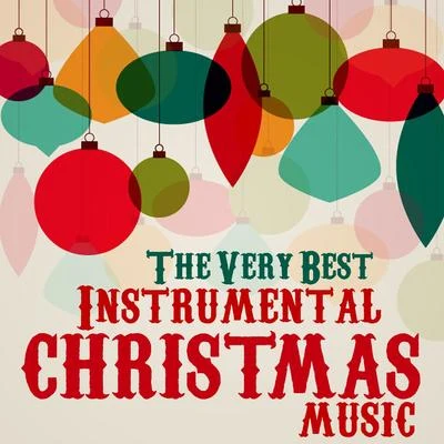 The Very Best Instrumental Christmas Music 专辑 Christmas Music