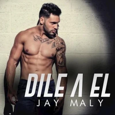 Dile a El 专辑 Jay Maly