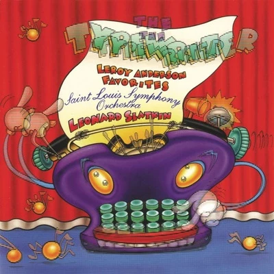 The Typewriter:Leroy Anderson Favorites 專輯 Leonard Slatkin/Sally Drew/PHILHARMONIA ORCHESTRA/Han-Na ChangLeonard SlatkinPhilharmonia OrchestraDaniel Pailthorpe/Jonathan Allen