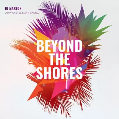 Beyond the Shores 專輯 DJ Marlon/John Castel & Xan Castel