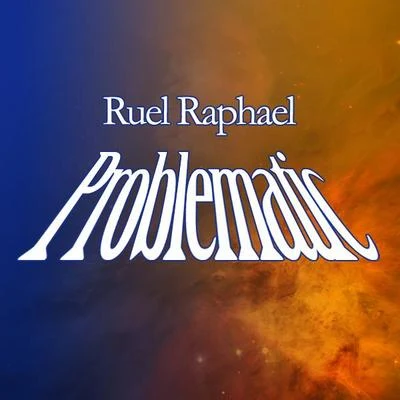 Problematic 專輯 Ruel Raphael