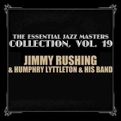 The Essential Jazz Masters Collection, Vol. 19: Jimmy Rushing with Humphrey Lyttleton & His Band (Live) 專輯 Jimmy Rushing