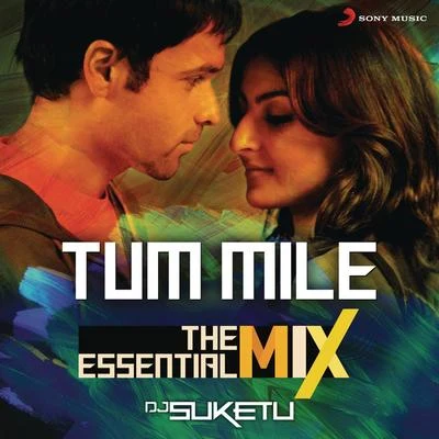 Tum Mile The Essential Mix (Remix By DJ Suketu) (From "Tum Mile") 專輯 Pritam