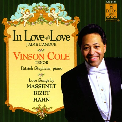 Vocal Recital: Cole, Vinson - HAHN, R.BIZET, G.MASSENET, J. (In Love with Love) 專輯 Vinson Cole