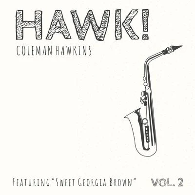 Coleman Hawkins HAWK! Coleman Hawkins - Featuring "Sweet Georgia Brown" (Vol. 2)