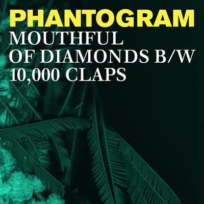 Phantogram Mouthful Of Diamonds Bw 10,000 Claps