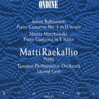 Matti RaekallioIlya Grubert RUBINSTEIN, A.: Piano Concerto No. 4MOSZKOWSKI, M. Piano Concerto (Raekallio, Tampere Philharmonic, Grin)