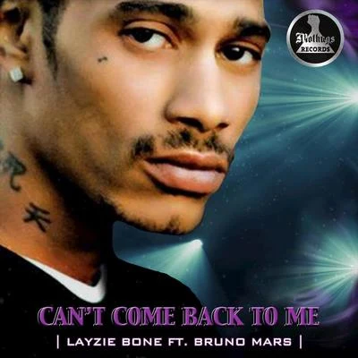 Cant Come Back to Me (feat. Bruno Mars) 專輯 LayzieBone/BLAZE/Big Caz