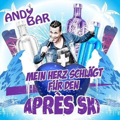 Mein Herz schlägt für den Après Ski 專輯 Andy Bar