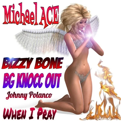 When I Pray (feat. BG Knocc Out, Bizzy Bone, Samantha Starr & Johnny Polanco) 專輯 Ricc Rocc/Michael Ace