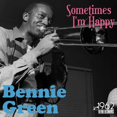 Sometimes I&#x27;m Happy 专辑 Bennie Green