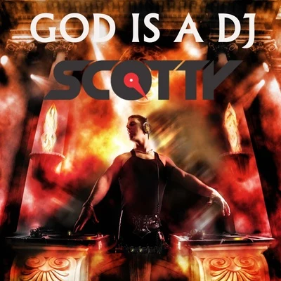 Scotty God Is a DJ