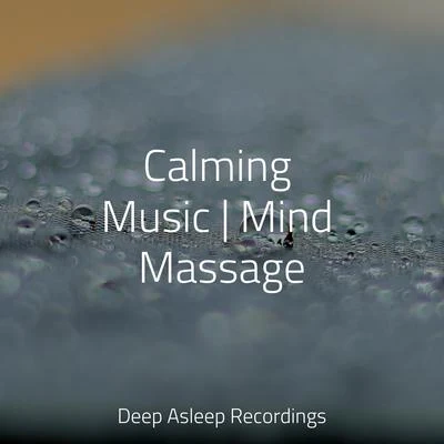 Calming Music | Mind Massage 專輯 Especialistas de Musica para Dormir