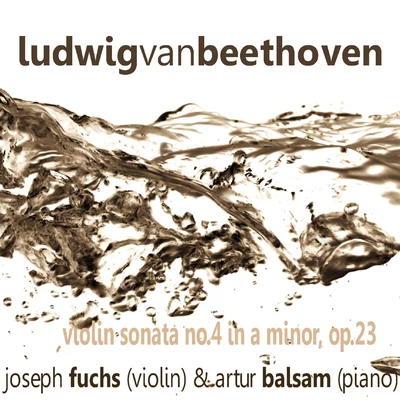 Beethoven: Violin Sonata No. 4 in A Minor, Op. 23 专辑 Joseph Fuchs